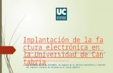 Implantación de la factura electrónica en la Universidad de Cantabria Gerencia. Equipo del proyecto de impulso a la factura electrónica en la UC facturae@unican.es.