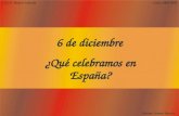 C.E.I.P. Beatriz Galindo Paloma Alonso Herraiz Curso 2004-2005 6 de diciembre ¿Qué celebramos en España?