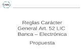 Reglas Carácter General Art. 52 LIC Banca – Electrónica Propuesta.