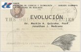 EVOLUCIÓN UADER FACULTAD DE CIENCIA Y TECNOLOGÍA - SUBSEDE DIAMANTE LICENCIATURA EN BIOLOGÍA Dr. Martín A. Quiroha, Prof. Jonathan J. Medrano.