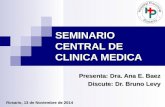 SEMINARIO CENTRAL DE CLINICA MEDICA Presenta: Dra. Ana E. Baez Discute: Dr. Bruno Levy Rosario, 13 de Noviembre de 2014.