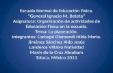 Escuela Normal de Educación Física. “General Ignacio M. Beteta” Asignatura: Organización de actividades de Educación Física en la escuela. Tema: La planeación.