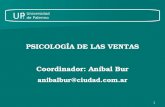 1 PSICOLOGÍA DE LAS VENTAS Coordinador: Aníbal Bur anibalbur@ciudad.com.ar UP Universidad de Palermo.