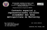 Contexto espacial y representaciones sociales alrededor del área metropolitana de Monterrey Por: Carlos APARICIO Bajo la dirección de: Dra. María Estela.