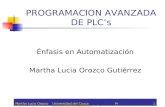Martha Lucia Orozco G. Universidad del Cauca Programación Avanzada de PLC's1 PROGRAMACION AVANZADA DE PLC’s Énfasis en Automatización Martha Lucia Orozco.