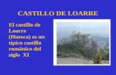 CASTILLO DE LOARRE El castillo de Loarre (Huesca) es un típico castillo románico del siglo XI.