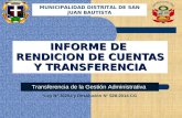 Ley N° 30204 y Resolución N° 528-2014-CG INFORME DE RENDICION DE CUENTAS Y TRANSFERENCIA MUNICIPALIDAD DISTRITAL DE SAN JUAN BAUTISTA Transferencia de.