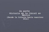 2a parte Historia de la Cárcel en México (Desde la Colonia hasta nuestros días)