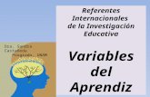 Referentes Internacionales de la Investigación Educativa Variables del Aprendiz Dra. Sandra Castañeda Posgrado, UNAM.
