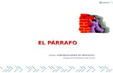 EL PÁRRAFO Curso: COMUNICACIONES DE NEGOCIOS I Equipo de Profesores del Curso.