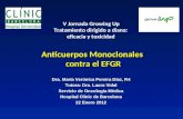 Anticuerpos Monoclonales contra el EFGR Dra. María Verónica Pereira Díaz, R4 Tutora: Dra. Laura Vidal Servicio de Oncología Médica Hospital Clínic de Barcelona.