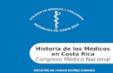 Historia de los Médicos en Costa Rica Congreso Médico Nacional EXPOSITOR: DR. MARINO RAMÍREZ CARRANZA.