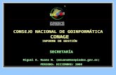 CONSEJO NACIONAL DE GOINFORMÁTICA CONAGE INFORME DE GESTIÓN SECRETARÍA Miguel E. Ruano N. (mruano@senplades.gov.ec) PERIODO: DICIEMBRE/ 2009.