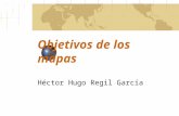 Objetivos de los mapas Héctor Hugo Regil García. Independientemente de los objetivos particulares especificados para un mapa o serie de mapas en términos.
