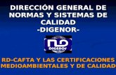 DIRECCIÓN GENERAL DE NORMAS Y SISTEMAS DE CALIDAD -DIGENOR- RD-CAFTA Y LAS CERTIFICACIONES MEDIOAMBIENTALES Y DE CALIDAD DIRECCIÓN GENERAL DE NORMAS Y.