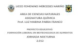LICEO FEMENINO MERCEDES NARIÑO AREA DE CIENCIAS NATURALES ASIGNATURA QUÍMICA Prof. LUZ MARINA PARRA FRANCO PROYECTO EDUCATIVO FORMACIÓN LABORAL EN BIOTECNOLOGIA.