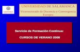 UNIVERSIDAD DE SALAMANCA Vicerrectorado de Docencia y Convergencia Europea Servicio de Formación Continua: CURSOS DE VERANO 2008.
