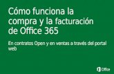 Proceso de compra de Office 365 en contratos Open 3 Disponible Open, Open Value, y Open Value Subscripción (OVS) Pago del año completo No hay mínimo.
