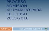 PROCESO ADMISIÓN ALUMNADO PARA EL CURSO 2015/2016 CEIP VIRGEN DEL ESPINO MEMBRILLA.