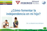 ¿Cómo fomentar la independencia en mi hijo? Psic. Luz Alejandra García Rodríguez.