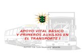 APOYO VITAL BÁSICO Y PRIMEROS AUXILIOS EN EL TRANSPORTE I AUTOR: Lic. Luis Asunción Valverde.