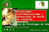 Carmen del Río Sánchez Privacidad, confidencialidad y protección de datos de carácter personal VIII Encuentro de Psicólogos de Aragón Zaragoza 2 0 1 3.