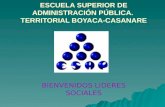 ESCUELA SUPERIOR DE ADMINISTRACIÓN PÚBLICA. TERRITORIAL BOYACA-CASANARE BIENVENIDOS LIDERES SOCIALES.