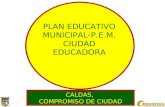 CALDAS, COMPROMISO DE CIUDAD PLAN EDUCATIVO MUNICIPAL- P.E.M. CIUDAD EDUCADORA.