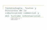 Terminología, Textos y Discursos de la comunicación comercial y del turismo internacional LENGUA ESPAÑOLA (43 S) L-LIN/07 – CFU 6: ore 18 CARMEN NAVARRO.
