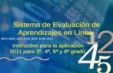 Sistema de Evaluación de Aprendizajes en Línea Instructivo para la aplicación 2011 para 3º, 4º, 5º y 6º grado..