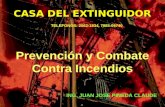 Prevención y Combate Contra Incendios CASA DEL EXTINGUIDOR ING. JUAN JOSE PINEDA CLAUDE TELEFONOS: 2562-1834, 7885-09740.