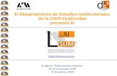 El Departamento de Estudios Institucionales de la UAM-Cuajimalpa presenta el Auditorio “Pedro Ramírez Vázquez” Rectoría General, UAM 29 de abril de 2009.