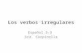 Los verbos irregulares Español 3-3 Sra. Carpinella.