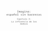 Imagina: español sin barreras Capítulo 3: La influencia de los medios.