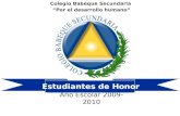 Año Escolar 2009-2010 Colegio Babeque Secundaria “Por el desarrollo humano” Estudiantes de Honor.