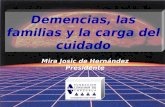 Demencias, las familias y la carga del cuidado Mira Josic de Hernández Presidente.