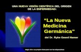 UNA NUEVA VISIÓN CIENTÍFICA DEL ORIGEN DE LA ENFERMEDAD: “La Nueva Medicina Germánica” “La Nueva Medicina Germánica” del Dr. Ryke Geerd Hamer Haga clic.