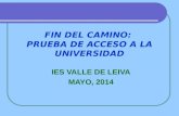 FIN DEL CAMINO: PRUEBA DE ACCESO A LA UNIVERSIDAD IES VALLE DE LEIVA MAYO, 2014.