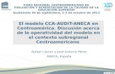 El modelo CCA-AUDIT-ANECA en Centroamérica. Discusión acerca de la operatividad del modelo en el contexto subregional Centroamericano Rafael Llavori y.