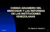06/04/20151 CODIGO ADUANERO DEL MERCOSUR Y LAS REFORMAS DE LAS INSTITUCIONES VENEZOLANAS Dr. Marco A. Osorio U.