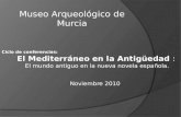 Ciclo de conferencias: El Mediterráneo en la Antigüedad : El mundo antiguo en la nueva novela española. Noviembre 2010 Museo Arqueológico de Murcia.