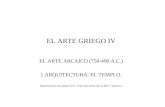EL ARTE GRIEGO IV EL ARTE ARCAICO (750-490 A.C.) 1.ARQUITECTURA: EL TEMPLO. Departamento de Griego (I.E.S. “Francisco Giner de los Ríos” –Segovia-)