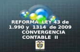 REFORMA LEY 43 de 1.990 y 1314 de 2009 CONVERGENCIA CONTABLE II.