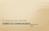 Dr. Hugo Canevaro Fernández Agosto del 2012. Etimológicamente se compone de dos vocablos, una de raíz latina (CRIMINOS=DELITO, CRIMEN) y otra de raíz.