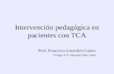 Intervención pedagógica en pacientes con TCA Prof. Francisco González Castro Colegio E.E. Hospital Niño Jesús.