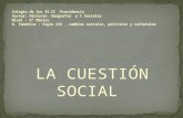 LA CUESTIÓN SOCIAL. Se denominó “Cuestión Social” al conjunto de problemas planteados por la Revolución Industrial, que afectó a los grupos sociales más.