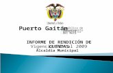 Puerto Gaitán INFORME DE RENDICIÓN DE CUENTAS Vigencia Fiscal 2009 República de Colombia Departamento del Meta Abril 2 y 3 de 2010 Alcaldía Municipal.