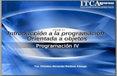 Programación IV Introducción a la programación Orientada a objetos Orientada a objetos CLASE # 1 Tec. Christian Alexander Martínez Arteaga.