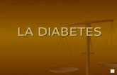 LA DIABETES ¿Qué es la Diabetes? La diabetes es una enfermedad que afecta la habilidad del cuerpo para producir insulina, una hormona que permite que.