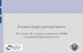 Farmacología perioperatoria Dr. Carlos R. Camara Lemarroy R3MI crcamara83@hotmail.com.